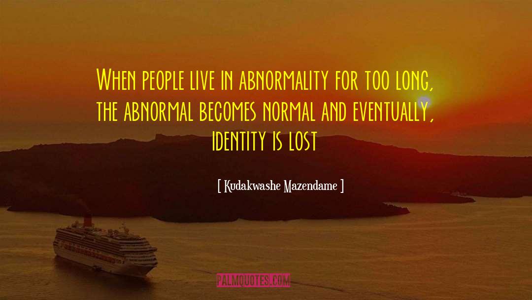 Abnormality quotes by Kudakwashe Mazendame