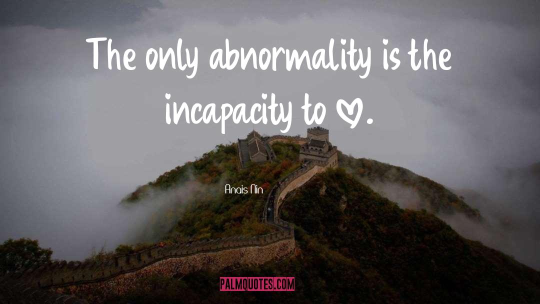 Abnormality quotes by Anais Nin