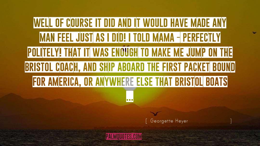 Aboard Ship What Publication quotes by Georgette Heyer