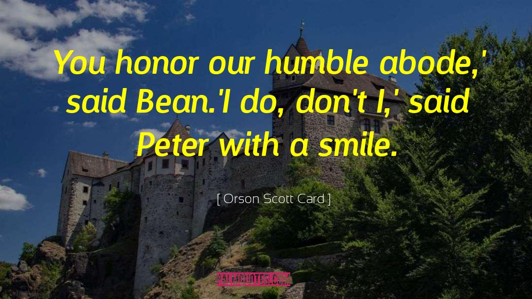 Abode quotes by Orson Scott Card