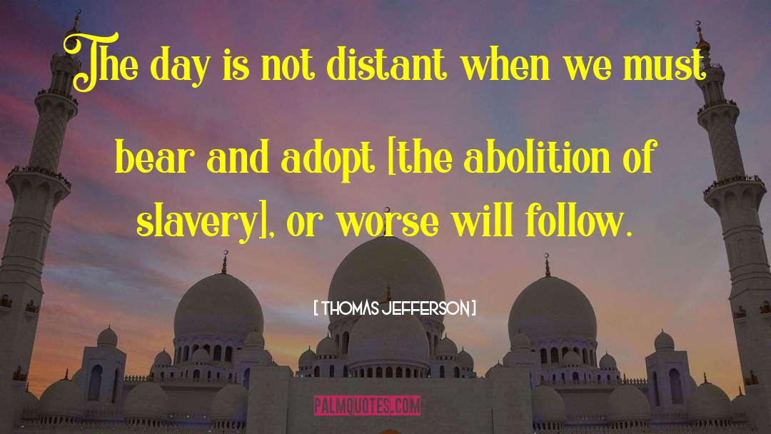 Abolition Of Slavery quotes by Thomas Jefferson