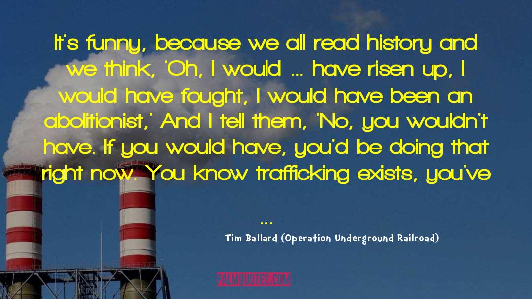 Abolitionist quotes by Tim Ballard (Operation Underground Railroad)