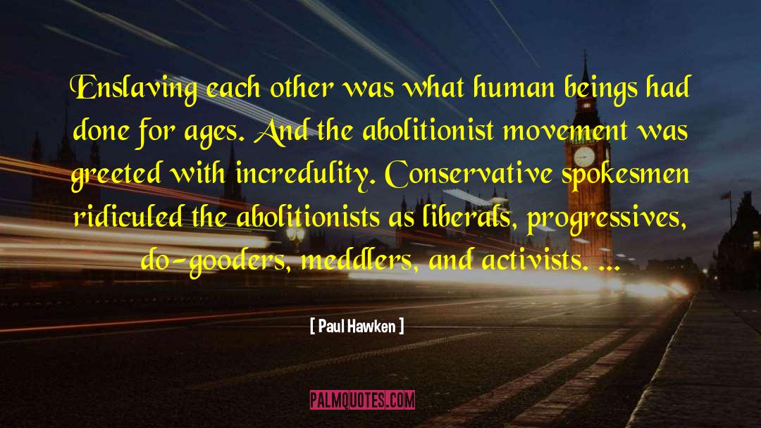 Abolitionist quotes by Paul Hawken