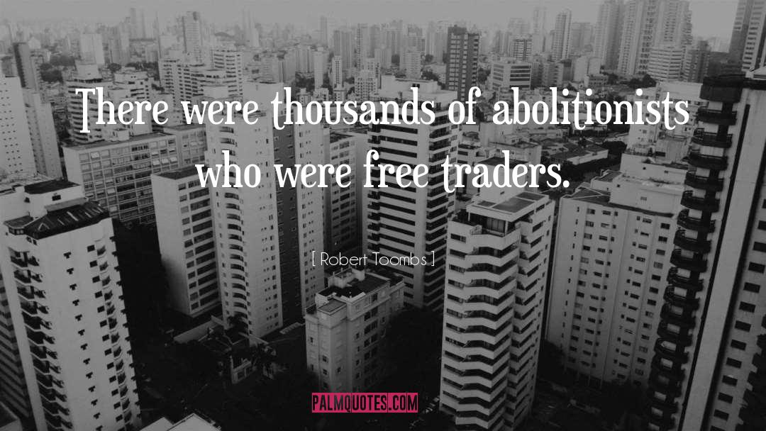 Abolitionists quotes by Robert Toombs