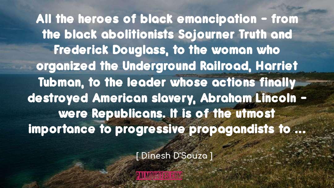 Abolitionists quotes by Dinesh D'Souza