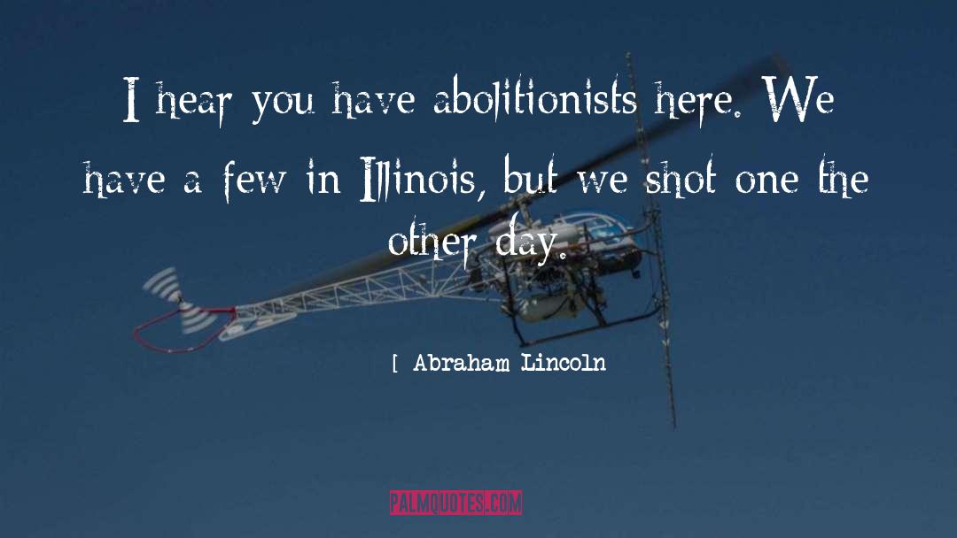 Abolitionists quotes by Abraham Lincoln