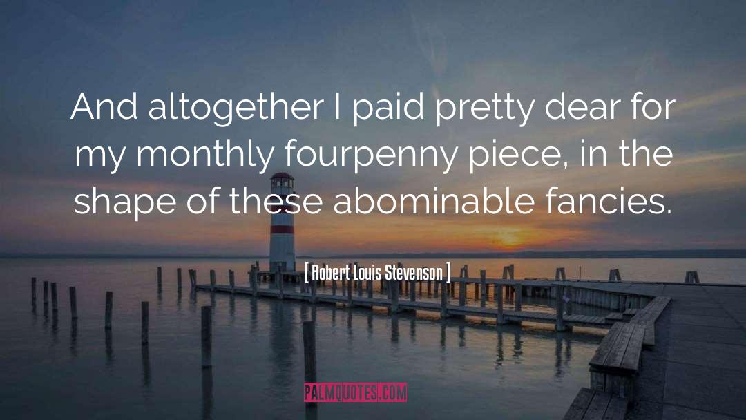 Abominable quotes by Robert Louis Stevenson