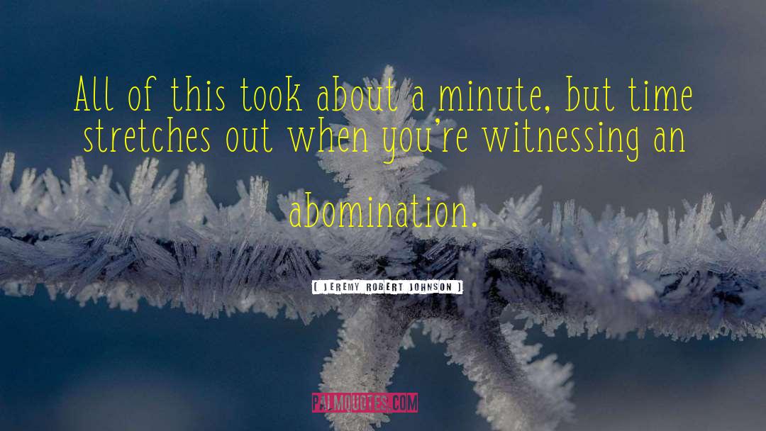 Abomination quotes by Jeremy Robert Johnson