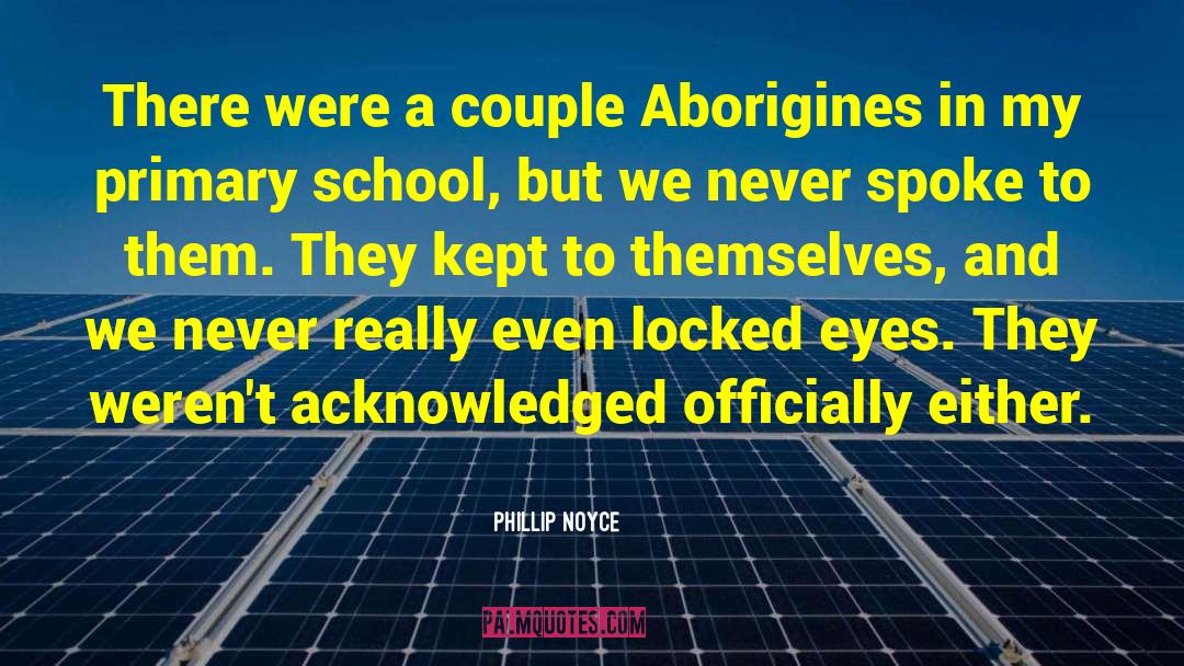 Aborigines quotes by Phillip Noyce