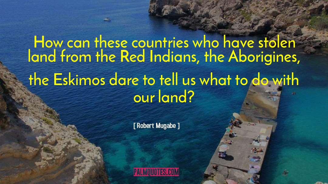 Aborigines quotes by Robert Mugabe
