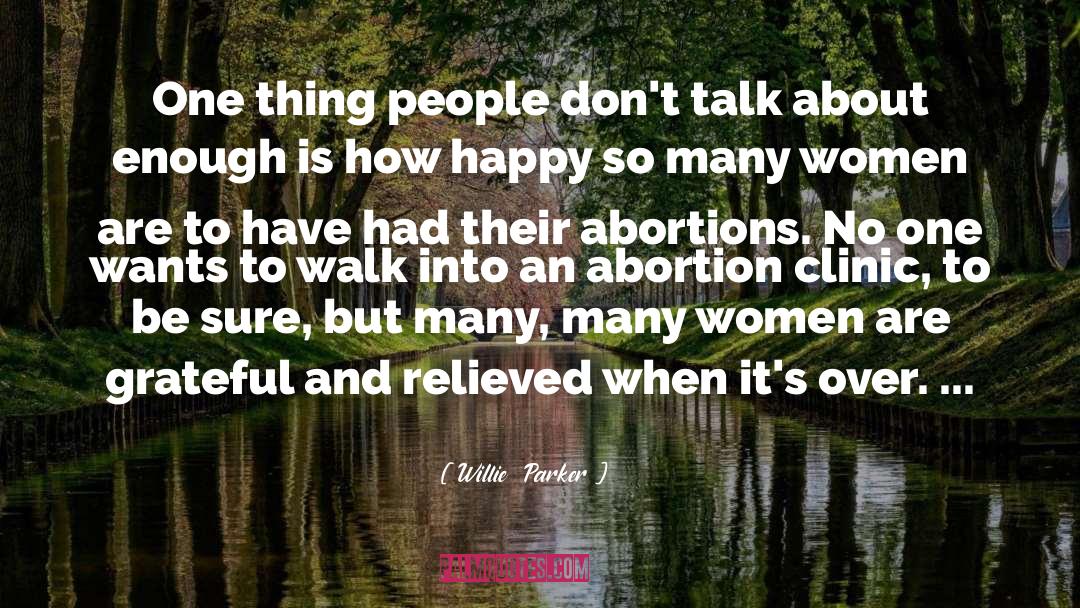 Abortion quotes by Willie  Parker