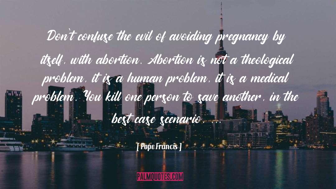 Abortion quotes by Pope Francis