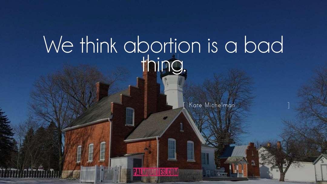 Abortion quotes by Kate Michelman