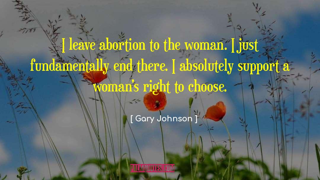 Abortion quotes by Gary Johnson