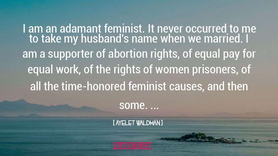 Abortion Rights quotes by Ayelet Waldman