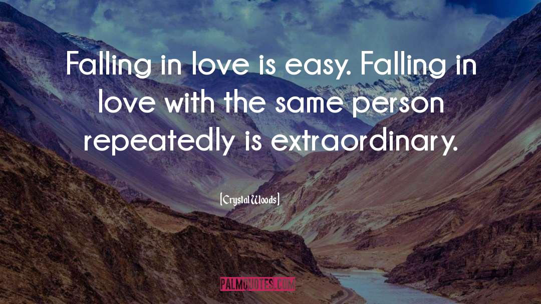 About Falling In Love quotes by Crystal Woods
