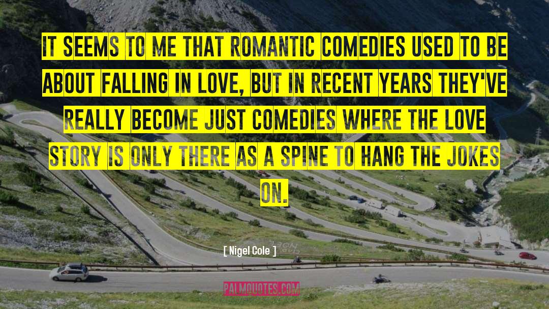 About Falling In Love quotes by Nigel Cole