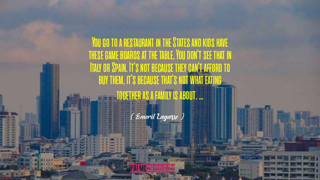 About Family quotes by Emeril Lagasse