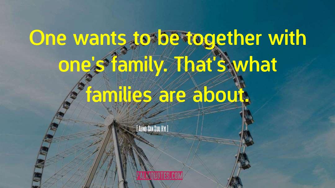 About Family quotes by Aung San Suu Kyi