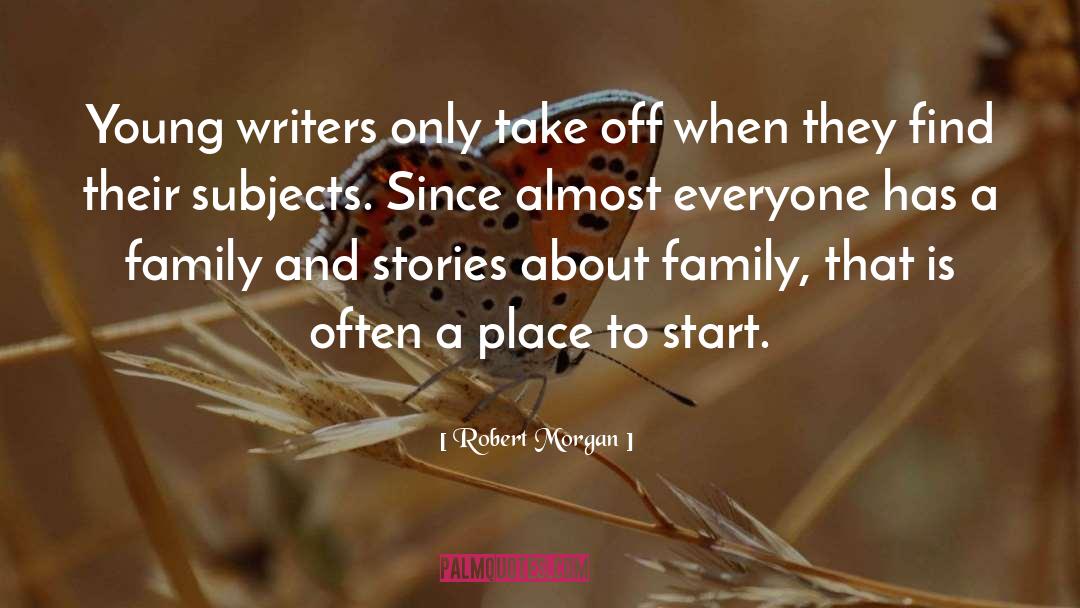 About Family quotes by Robert Morgan