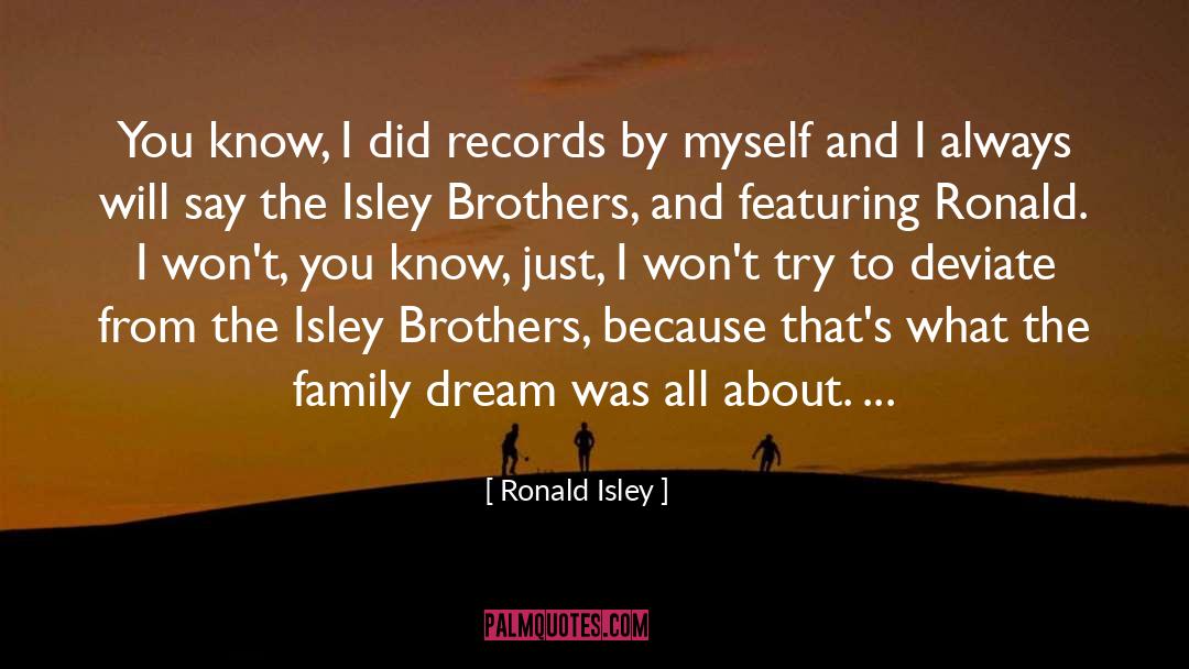 About Family quotes by Ronald Isley