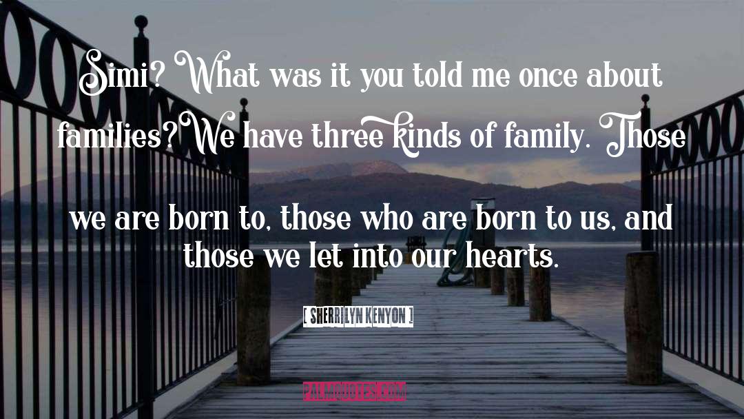 About Family quotes by Sherrilyn Kenyon