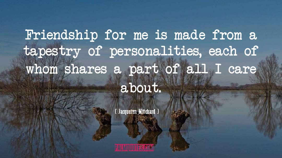 About Friendship quotes by Jacquelyn Mitchard