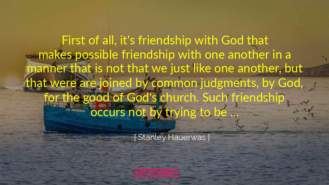 About Friendship quotes by Stanley Hauerwas