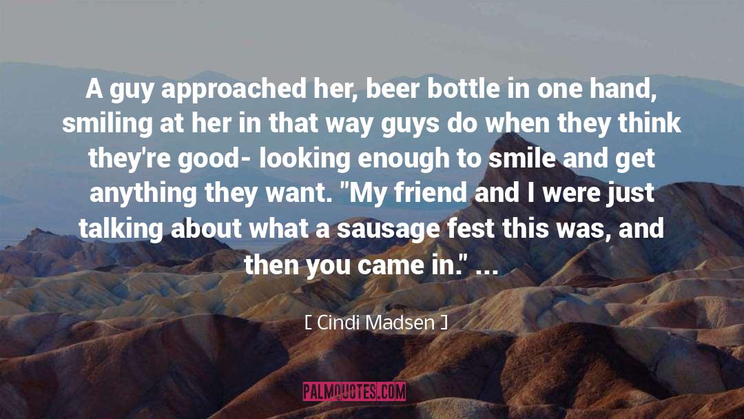 About Good Friend quotes by Cindi Madsen