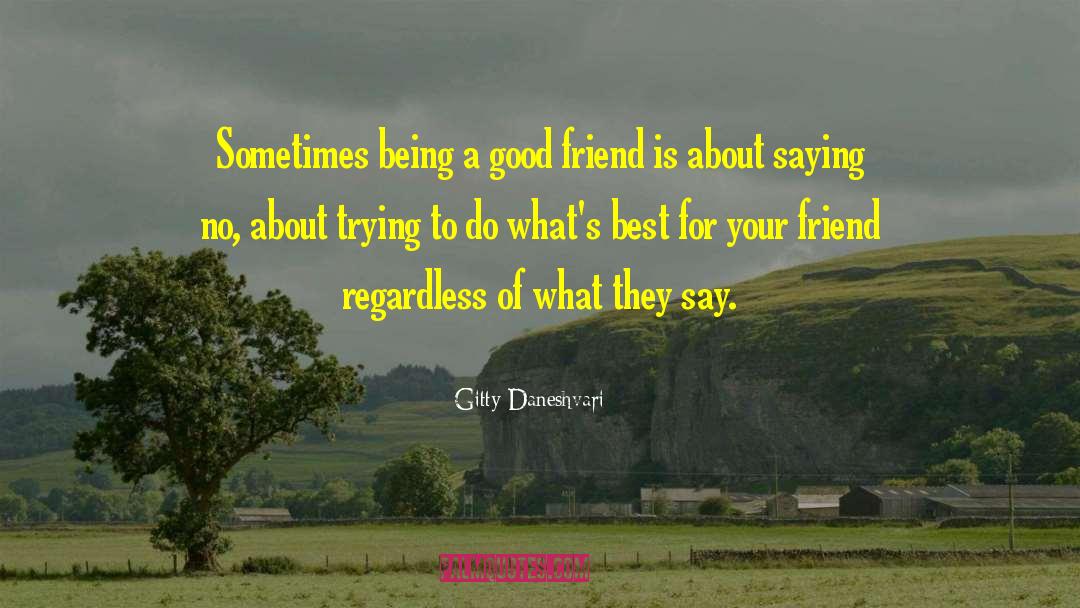 About Good Friend quotes by Gitty Daneshvari