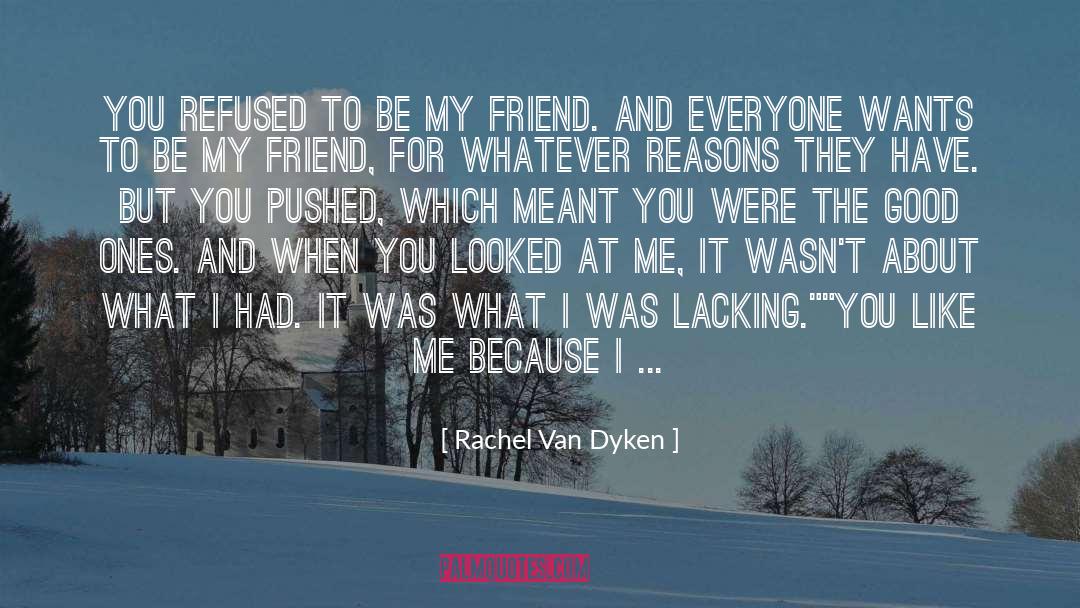 About Good Friend quotes by Rachel Van Dyken