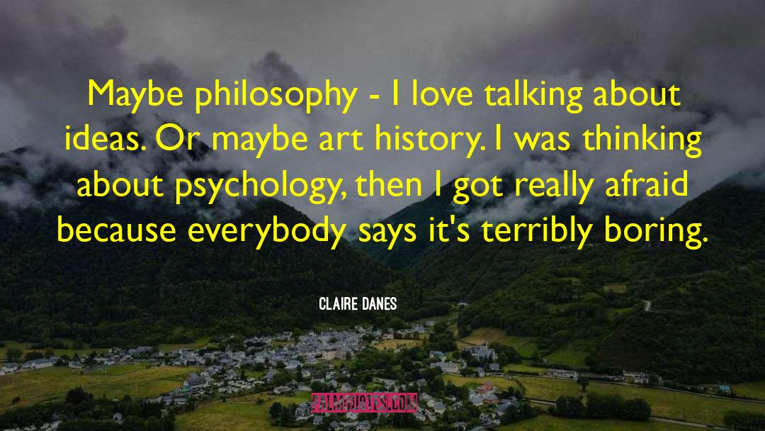 About Ideas quotes by Claire Danes