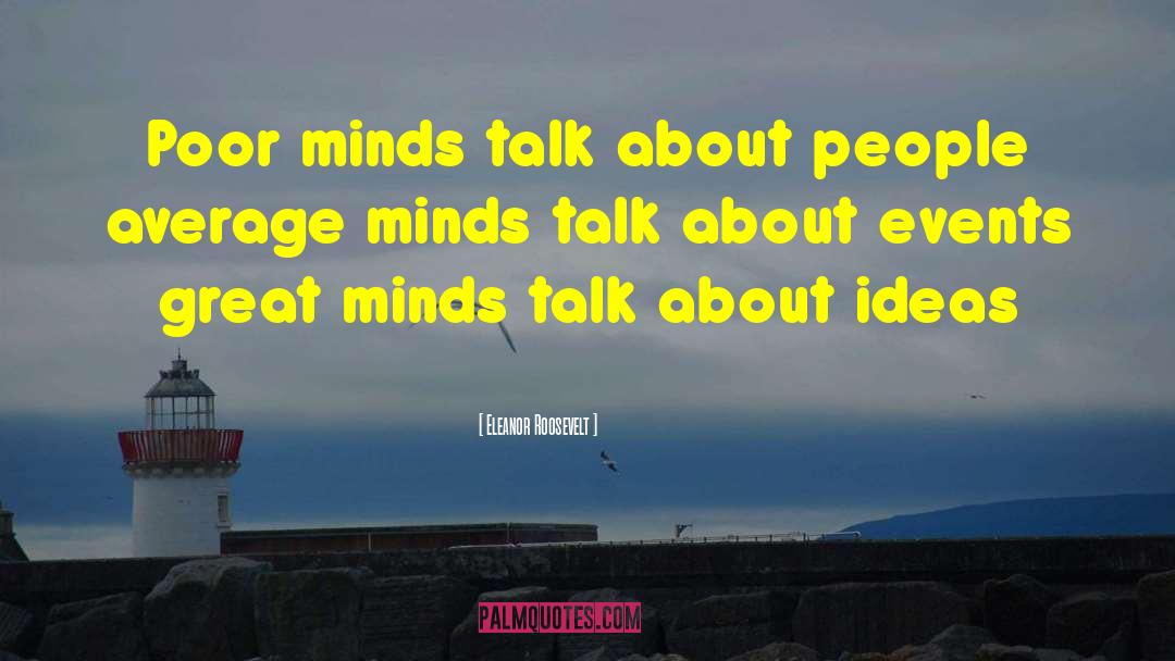 About Ideas quotes by Eleanor Roosevelt