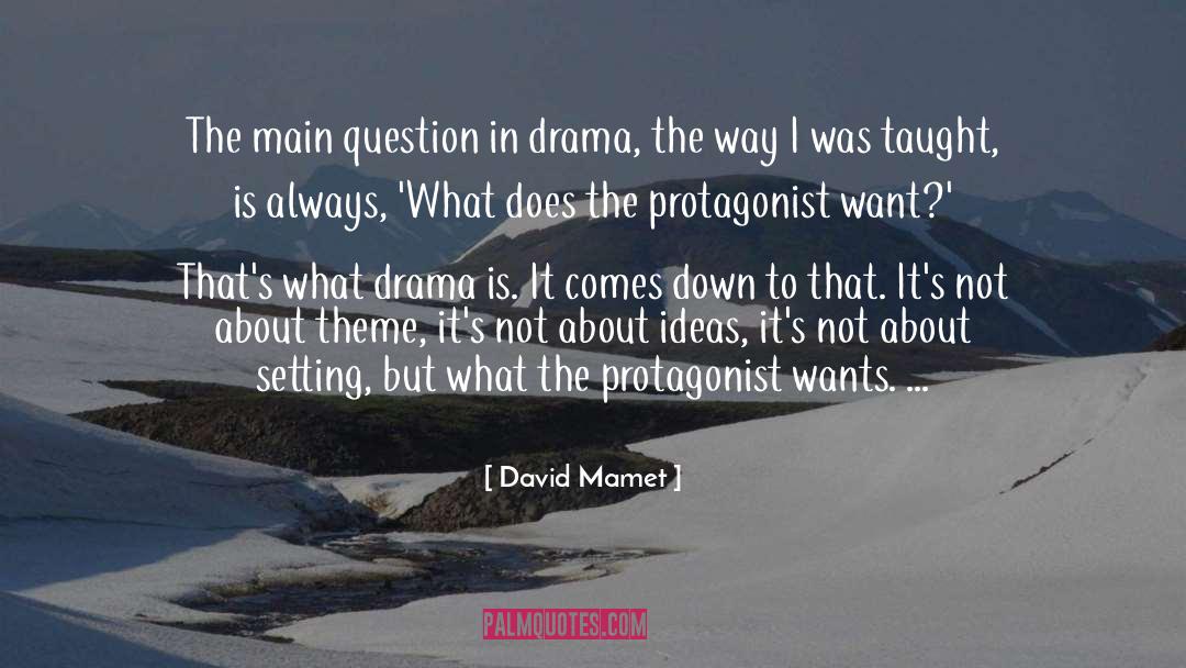 About Ideas quotes by David Mamet