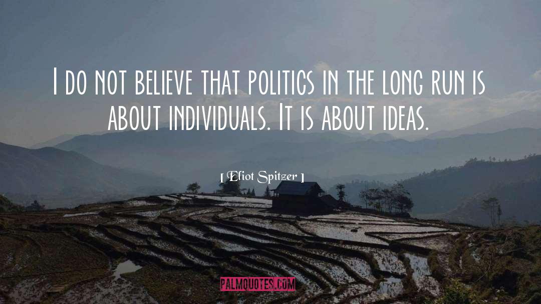 About Ideas quotes by Eliot Spitzer