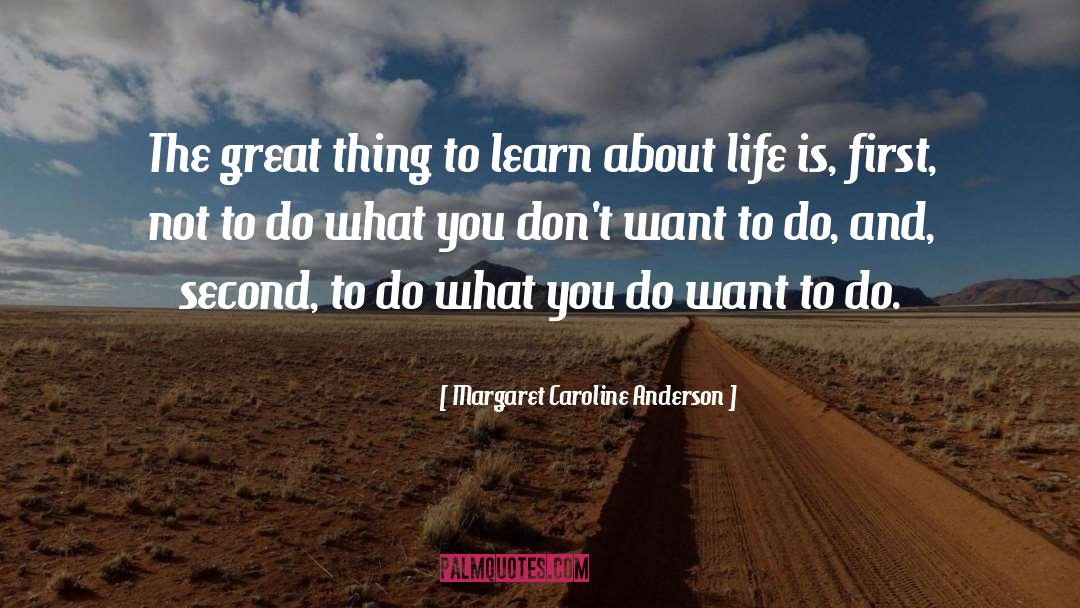 About Life quotes by Margaret Caroline Anderson