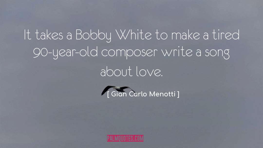 About Love quotes by Gian Carlo Menotti