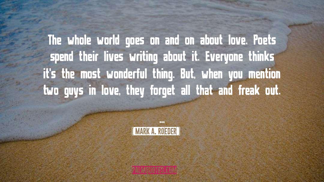 About Love quotes by Mark A. Roeder