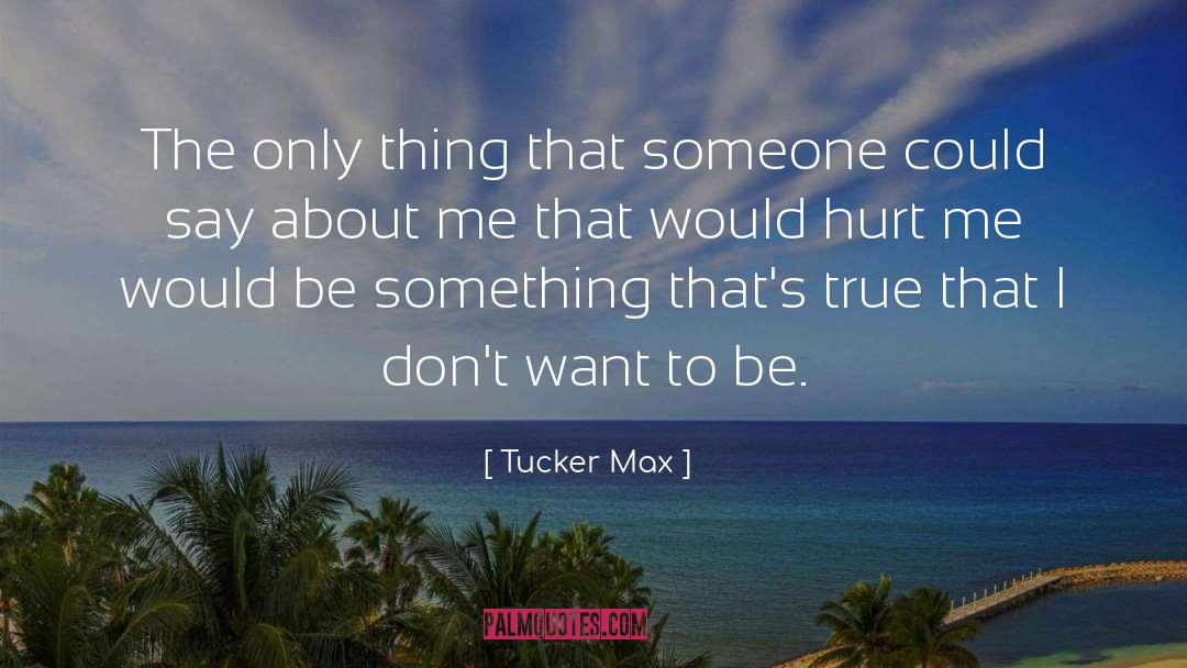 About Me quotes by Tucker Max