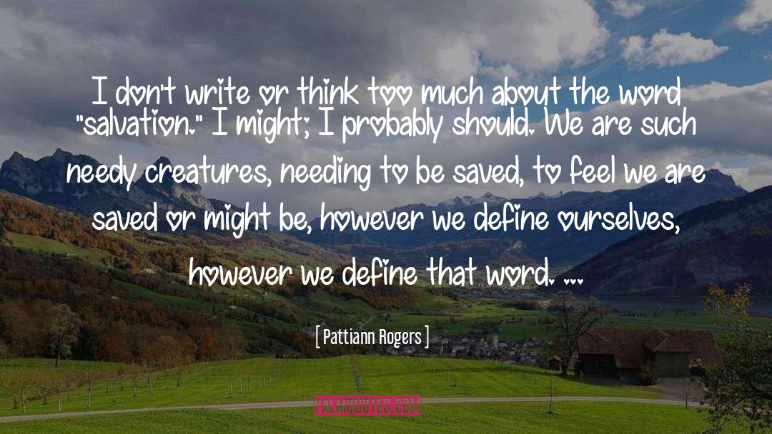 About quotes by Pattiann Rogers