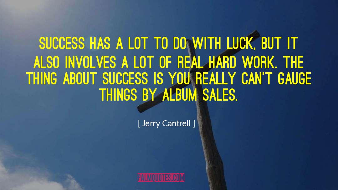 About Success quotes by Jerry Cantrell