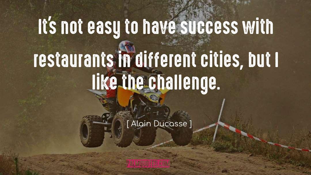 About Success quotes by Alain Ducasse