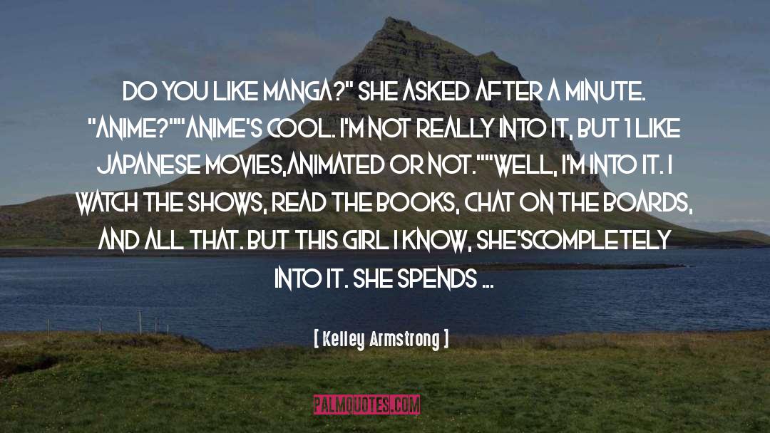 About Underrated Anime And Manga quotes by Kelley Armstrong