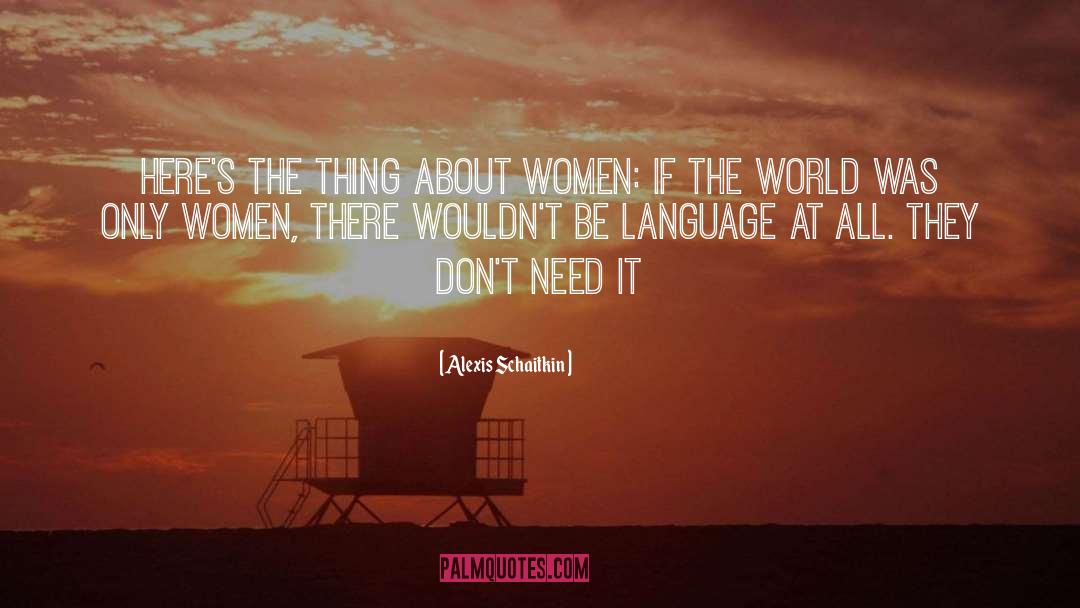About Women quotes by Alexis Schaitkin