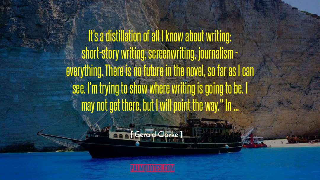 About Writing quotes by Gerald Clarke