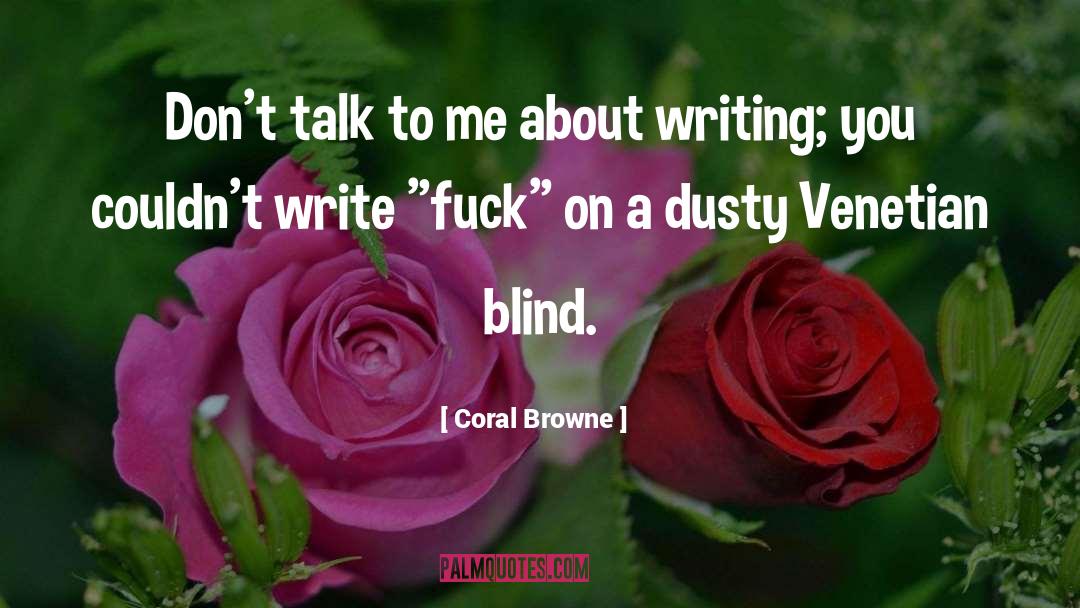 About Writing quotes by Coral Browne