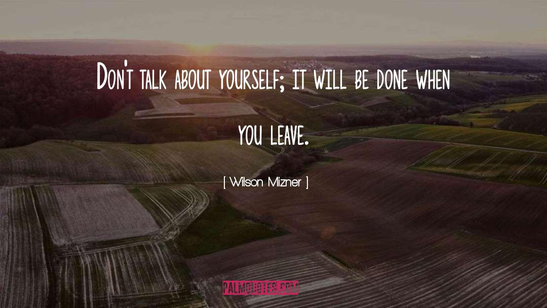 About Yourself quotes by Wilson Mizner