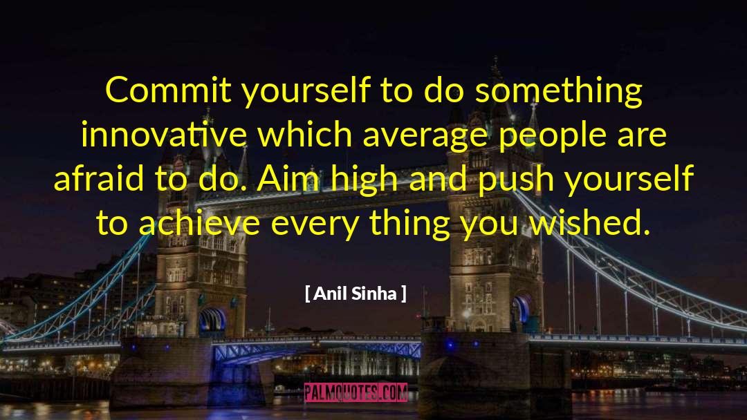 Above Average quotes by Anil Sinha