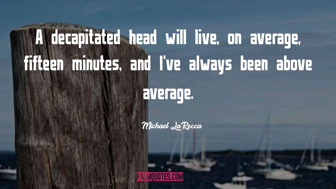 Above Average quotes by Michael LaRocca
