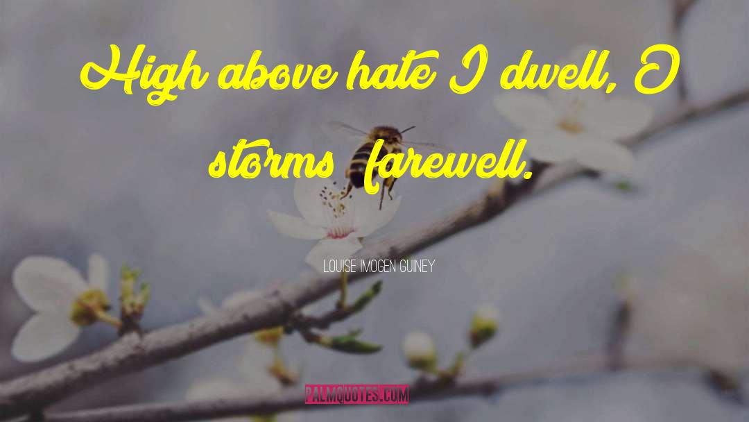 Above Hate quotes by Louise Imogen Guiney